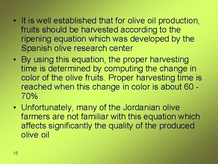  • It is well established that for olive oil production, fruits should be
