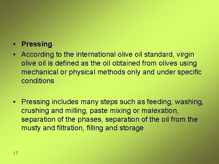  • Pressing • According to the international olive oil standard, virgin olive oil