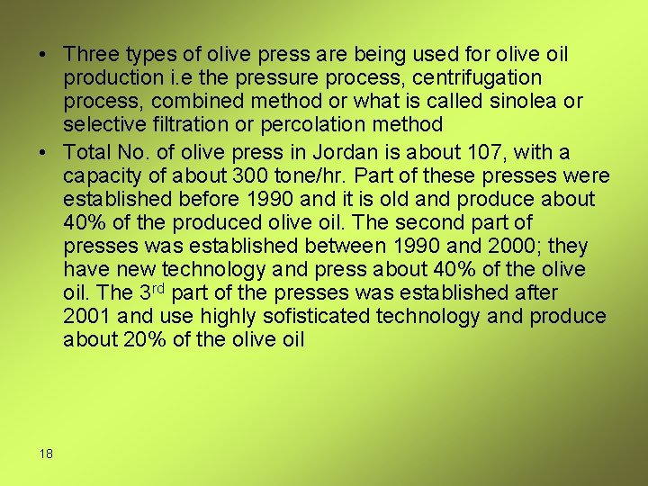  • Three types of olive press are being used for olive oil production