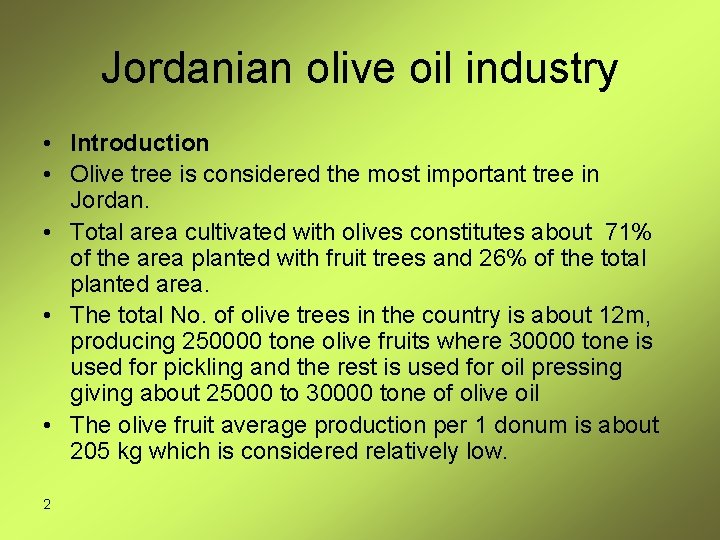 Jordanian olive oil industry • Introduction • Olive tree is considered the most important