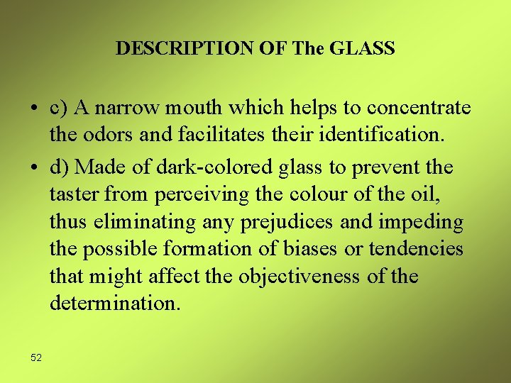 DESCRIPTION OF The GLASS • c) A narrow mouth which helps to concentrate the
