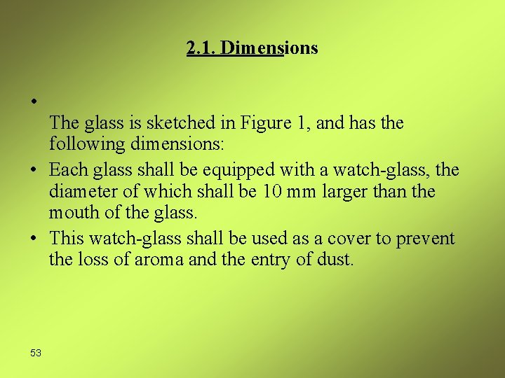 2. 1. Dimensions • The glass is sketched in Figure 1, and has the