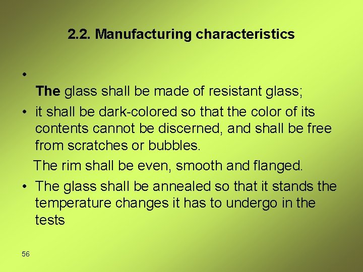 2. 2. Manufacturing characteristics • The glass shall be made of resistant glass; •