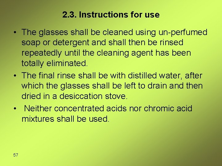 2. 3. Instructions for use • The glasses shall be cleaned using un-perfumed soap