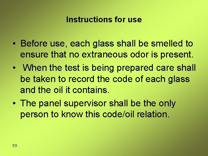 Instructions for use • Before use, each glass shall be smelled to ensure that