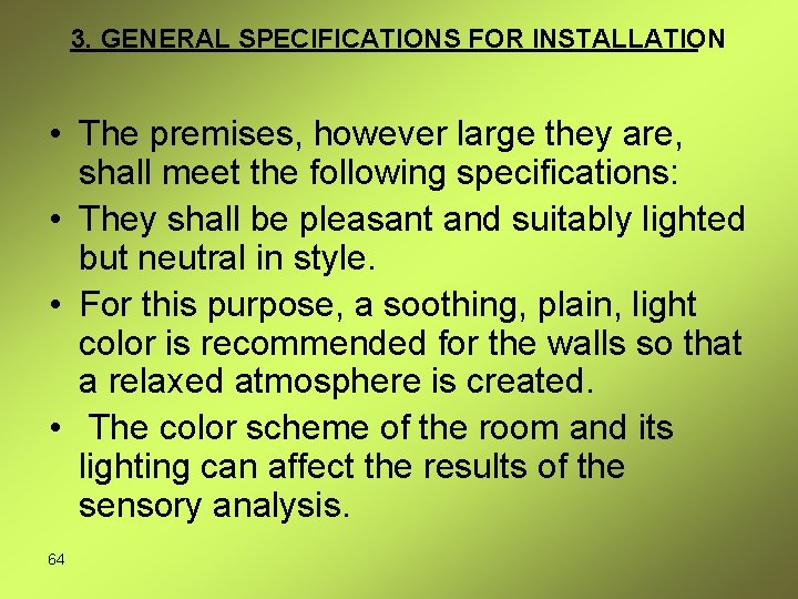 3. GENERAL SPECIFICATIONS FOR INSTALLATION • The premises, however large they are, shall meet