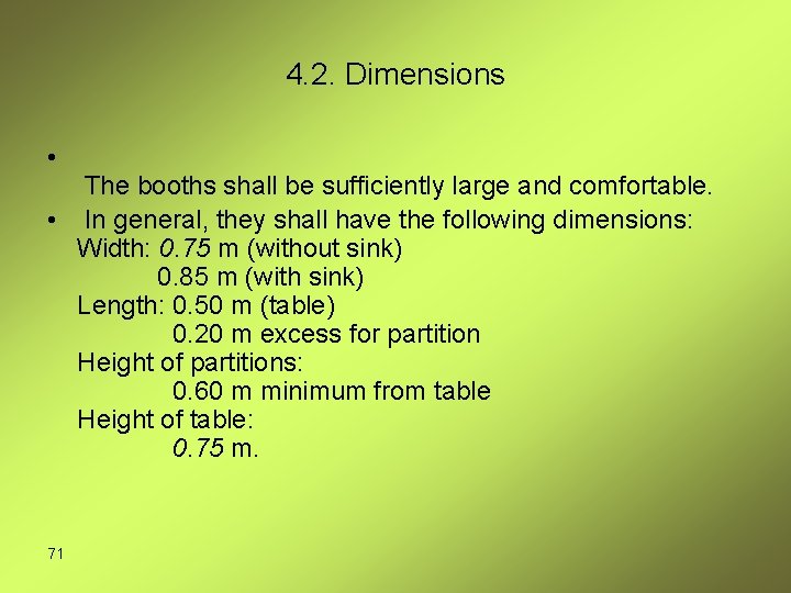 4. 2. Dimensions • The booths shall be sufficiently large and comfortable. • In