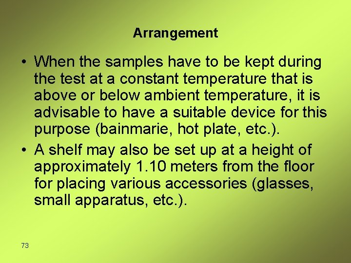 Arrangement • When the samples have to be kept during the test at a