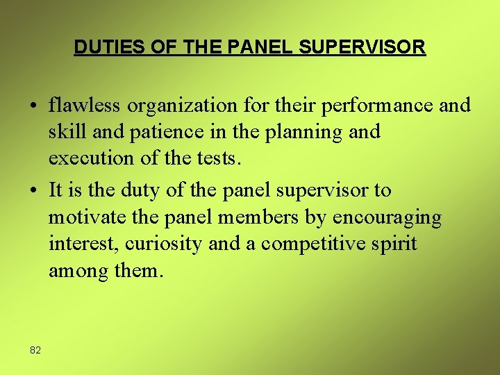 DUTIES OF THE PANEL SUPERVISOR • flawless organization for their performance and skill and