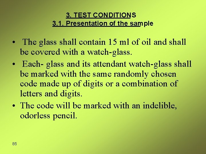 3. TEST CONDITIONS 3. 1. Presentation of the sample • The glass shall contain