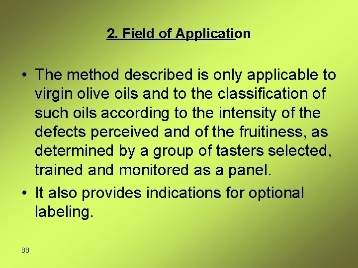 2. Field of Application • The method described is only applicable to virgin olive