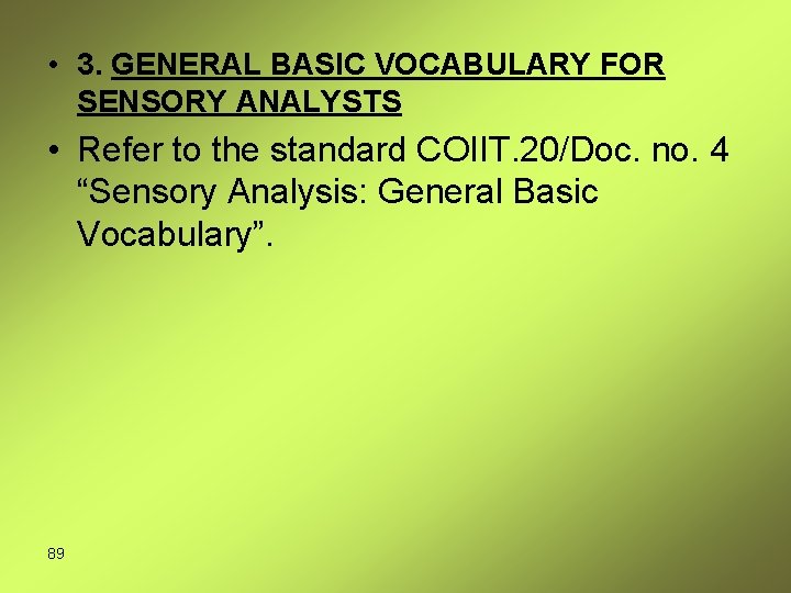  • 3. GENERAL BASIC VOCABULARY FOR SENSORY ANALYSTS • Refer to the standard