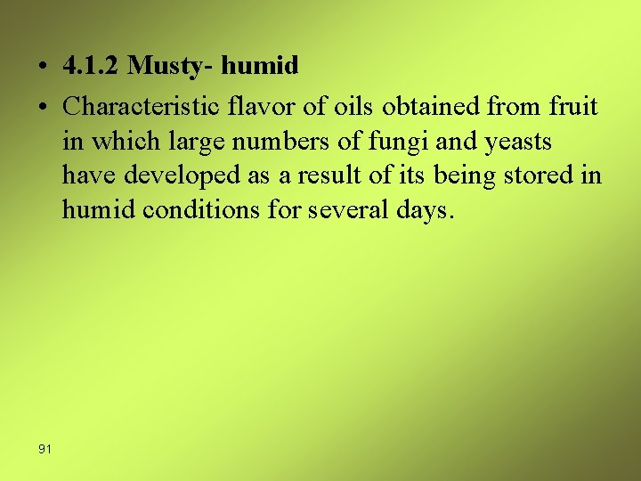  • 4. 1. 2 Musty- humid • Characteristic flavor of oils obtained from