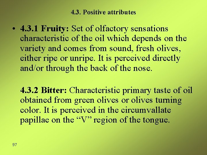 4. 3. Positive attributes • 4. 3. 1 Fruity: Set of olfactory sensations characteristic