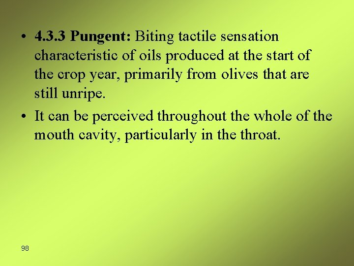  • 4. 3. 3 Pungent: Biting tactile sensation characteristic of oils produced at