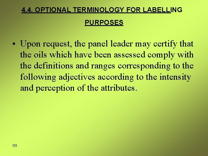 4. 4. OPTIONAL TERMINOLOGY FOR LABELLING PURPOSES • Upon request, the panel leader may