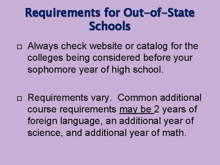 Requirements for Out-of-State Schools Always check website or catalog for the colleges being considered