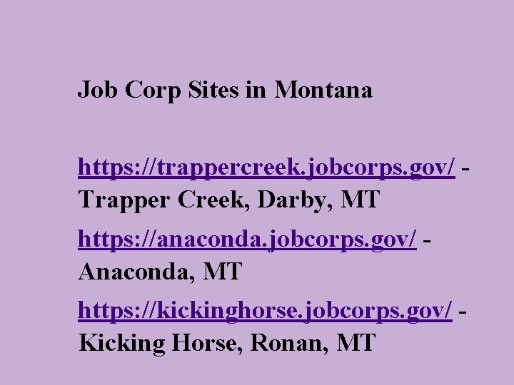 Job Corp Sites in Montana https: //trappercreek. jobcorps. gov/ - Trapper Creek, Darby, MT