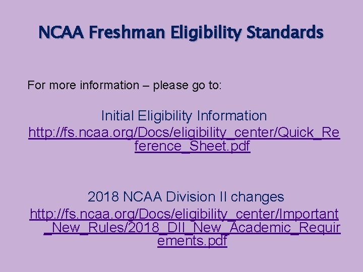 NCAA Freshman Eligibility Standards For more information – please go to: Initial Eligibility Information