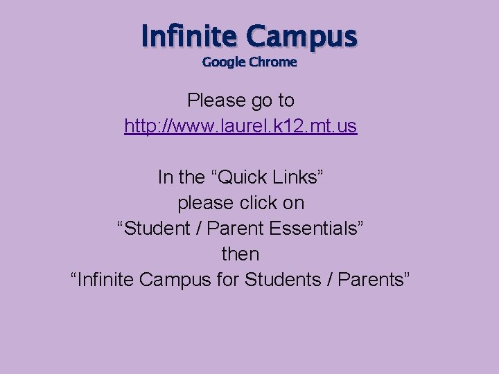 Infinite Campus Google Chrome Please go to http: //www. laurel. k 12. mt. us
