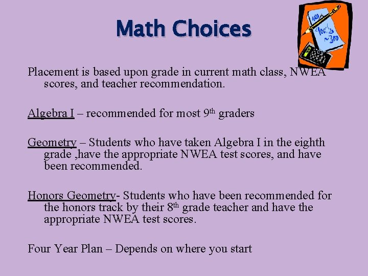 Math Choices Placement is based upon grade in current math class, NWEA scores, and