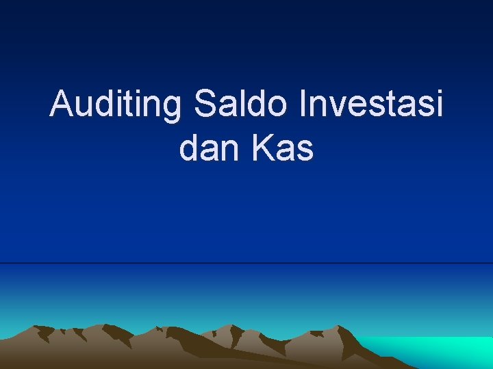Auditing Saldo Investasi dan Kas 