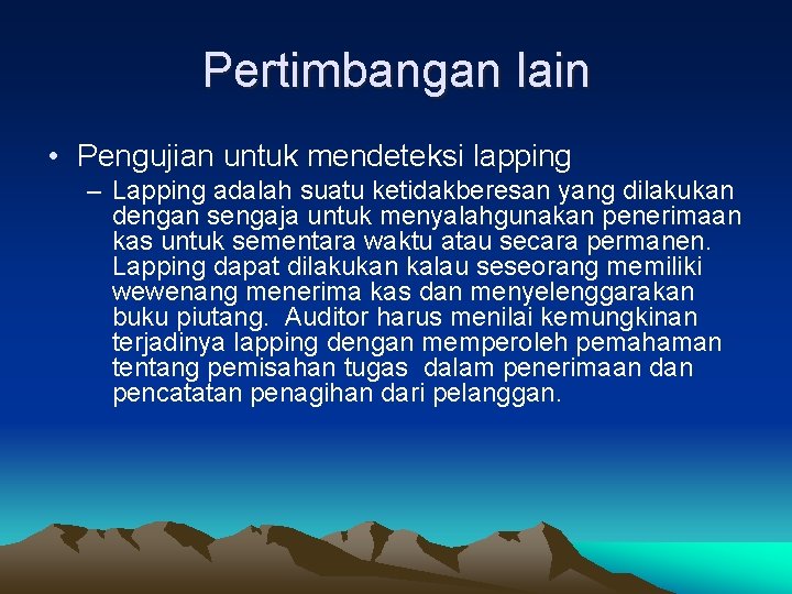 Pertimbangan lain • Pengujian untuk mendeteksi lapping – Lapping adalah suatu ketidakberesan yang dilakukan