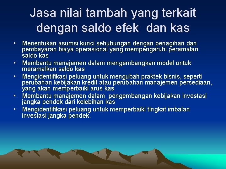 Jasa nilai tambah yang terkait dengan saldo efek dan kas • Menentukan asumsi kunci