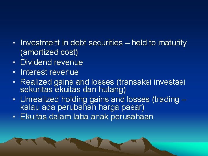  • Investment in debt securities – held to maturity (amortized cost) • Dividend