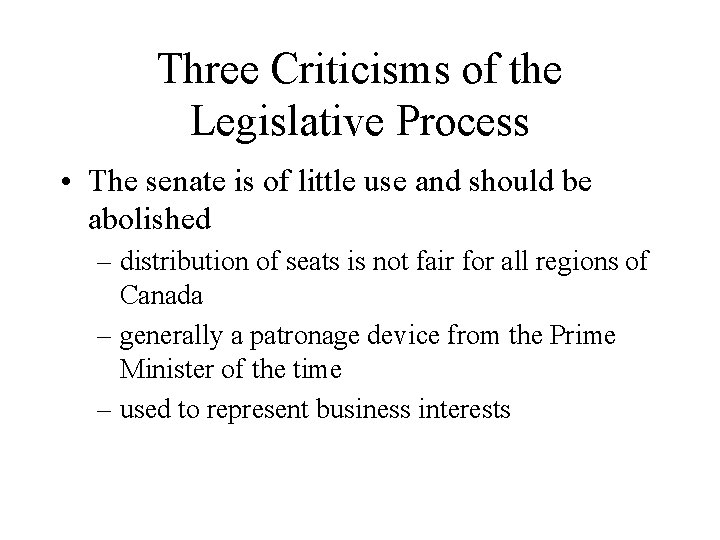 Three Criticisms of the Legislative Process • The senate is of little use and