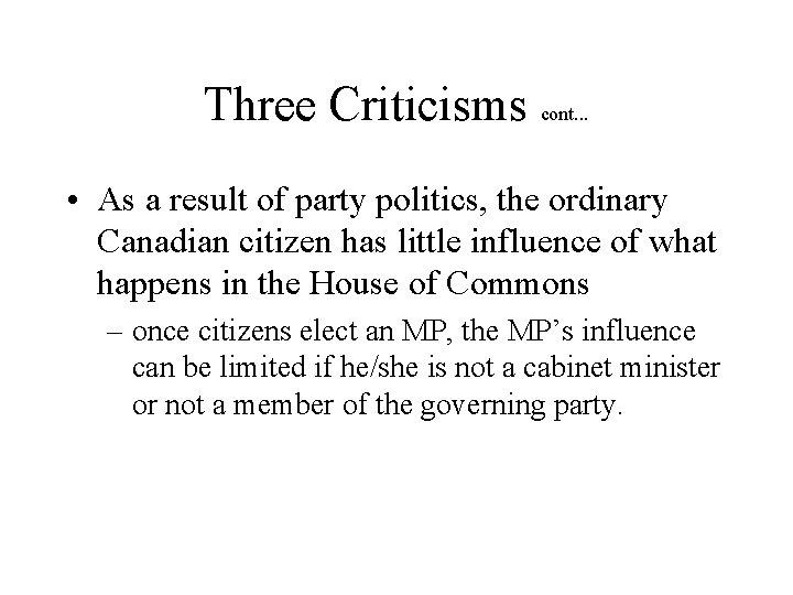 Three Criticisms cont. . . • As a result of party politics, the ordinary