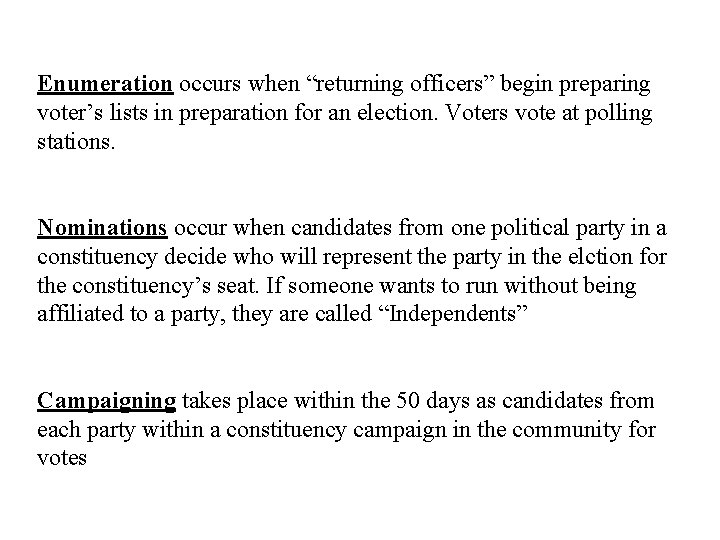 Enumeration occurs when “returning officers” begin preparing voter’s lists in preparation for an election.