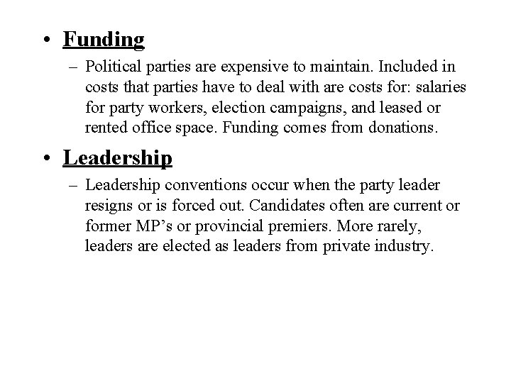  • Funding – Political parties are expensive to maintain. Included in costs that