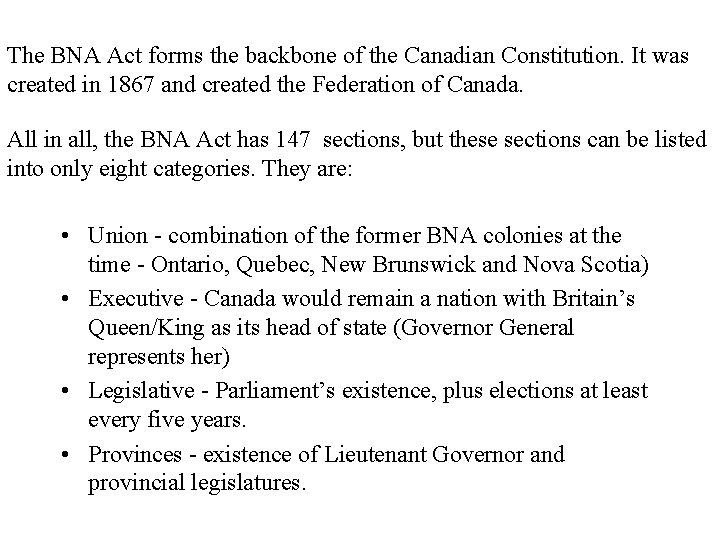 The BNA Act forms the backbone of the Canadian Constitution. It was created in