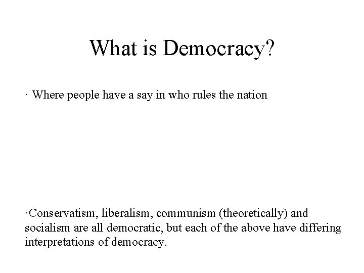 What is Democracy? · Where people have a say in who rules the nation