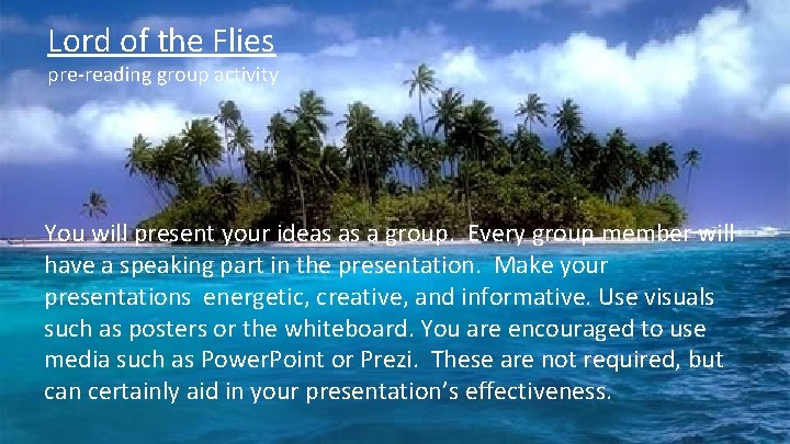 Lord of the Flies pre-reading group activity You will present your ideas as a