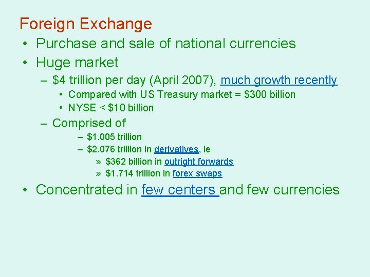 Foreign Exchange • Purchase and sale of national currencies • Huge market – $4