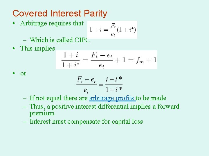 Covered Interest Parity • Arbitrage requires that – Which is called CIPC • This