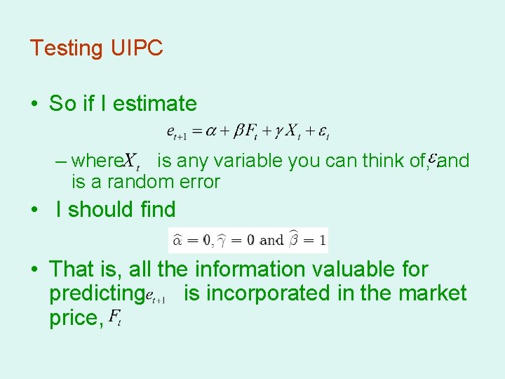 Testing UIPC • So if I estimate – where is any variable you can