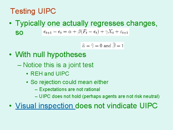 Testing UIPC • Typically one actually regresses changes, so • With null hypotheses –