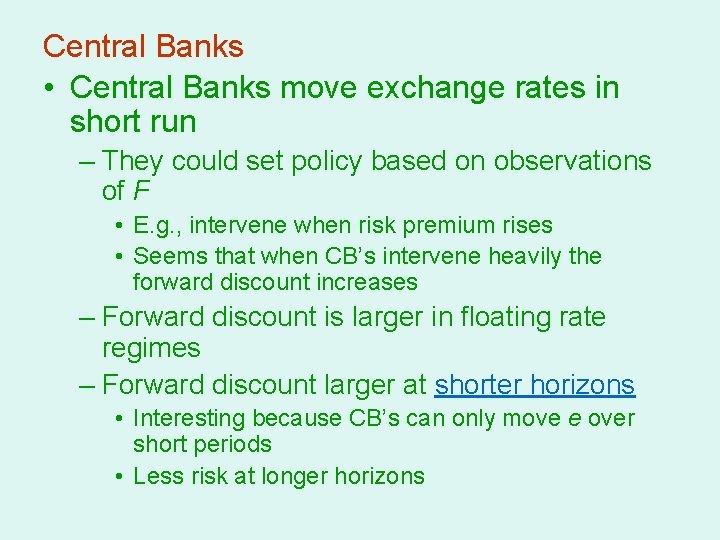 Central Banks • Central Banks move exchange rates in short run – They could
