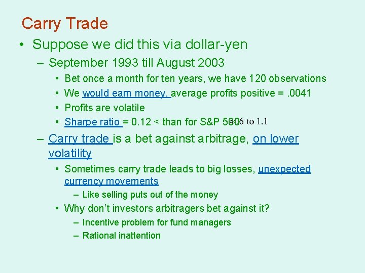 Carry Trade • Suppose we did this via dollar-yen – September 1993 till August