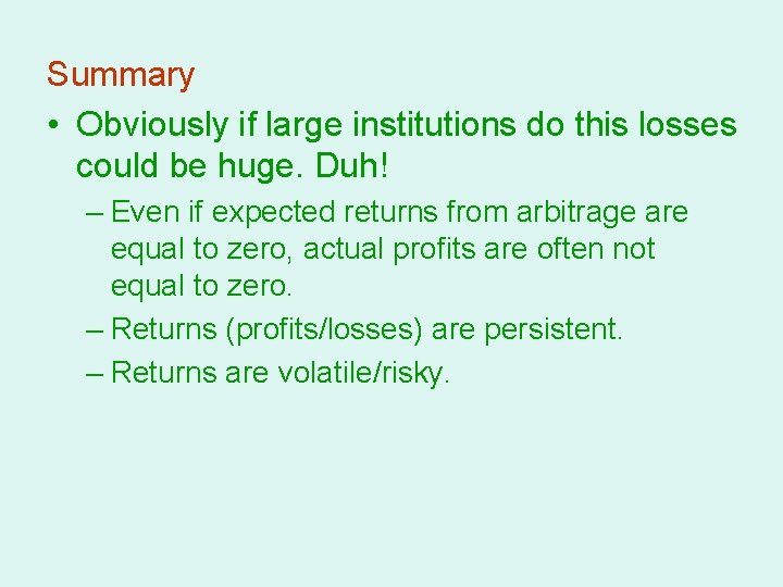 Summary • Obviously if large institutions do this losses could be huge. Duh! –