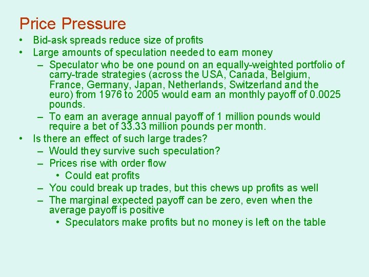 Price Pressure • Bid-ask spreads reduce size of profits • Large amounts of speculation
