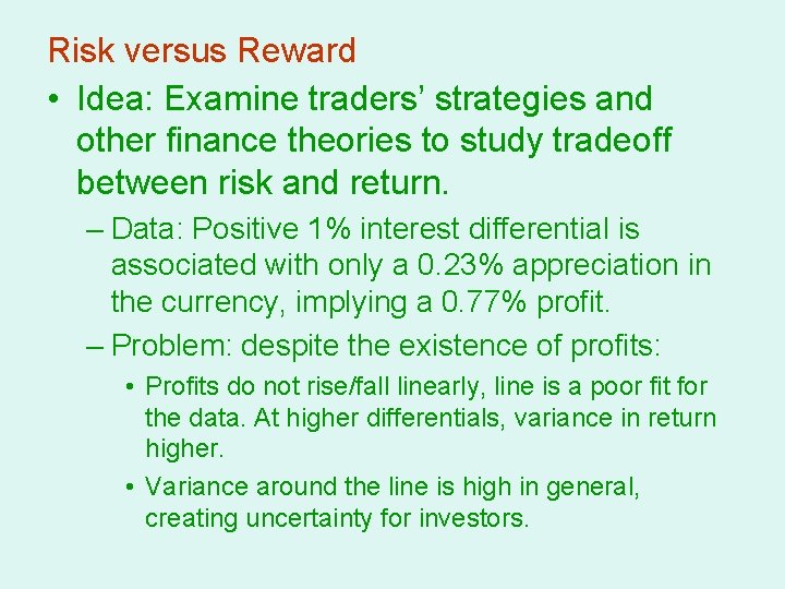 Risk versus Reward • Idea: Examine traders’ strategies and other finance theories to study