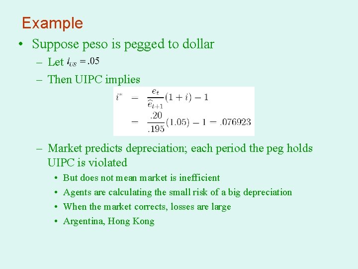 Example • Suppose peso is pegged to dollar – Let – Then UIPC implies