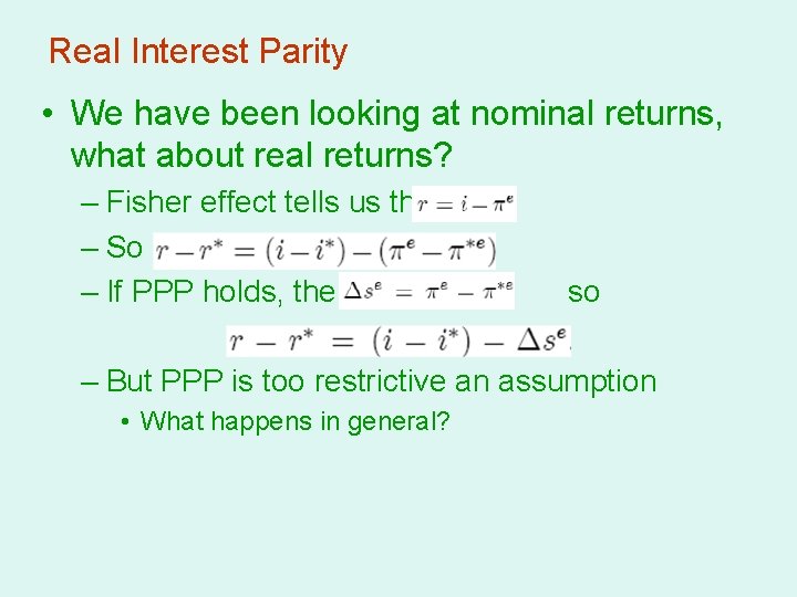 Real Interest Parity • We have been looking at nominal returns, what about real