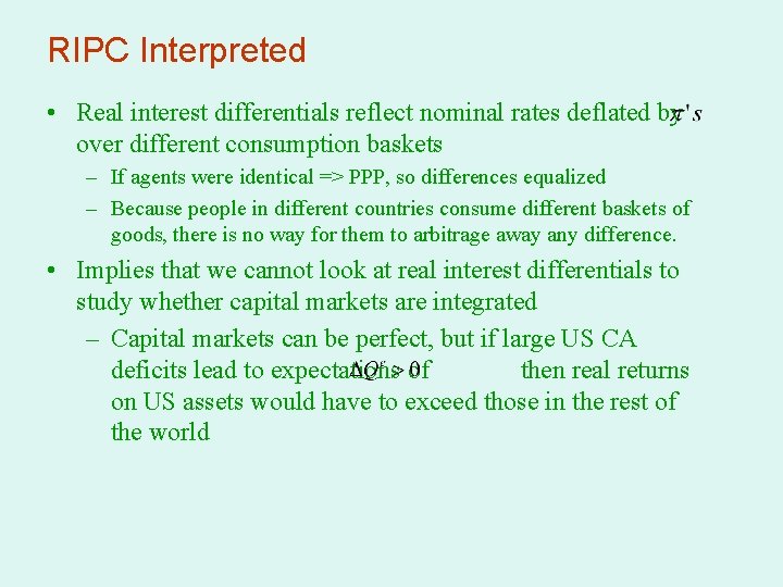 RIPC Interpreted • Real interest differentials reflect nominal rates deflated by over different consumption