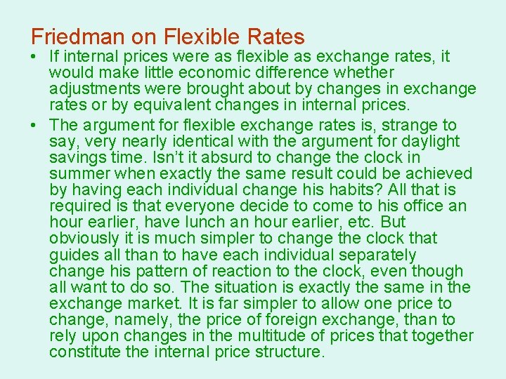 Friedman on Flexible Rates • If internal prices were as flexible as exchange rates,