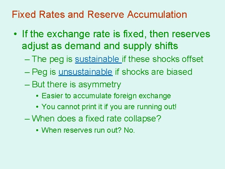 Fixed Rates and Reserve Accumulation • If the exchange rate is fixed, then reserves